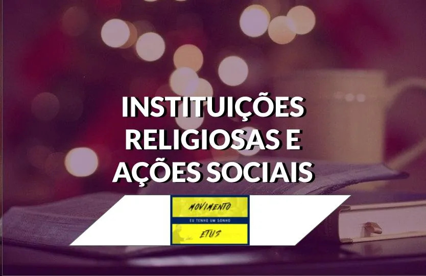 Ações Sociais e Instituições Religiosas: entenda a relação